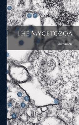 The Mycetozoa (inbunden)