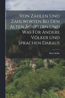 Von Zahlen und Zahlworten bei den alten gyptern und was fr andere Vlker und Sprachen daraus (inbunden)