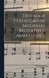 Trovador Colleco de Modinhas Recitativos Arias Lunds