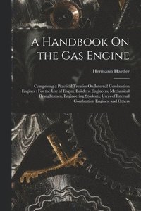 A Handbook On the Gas Engine (häftad)