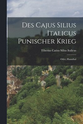 Des Cajus Silius Italicus Punischer Krieg (inbunden)