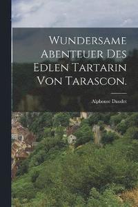 Wundersame Abenteuer des edlen Tartarin von Tarascon. (häftad)