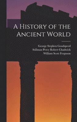 History of the Ancient World - William Scott Ferguson, George Stephen ...