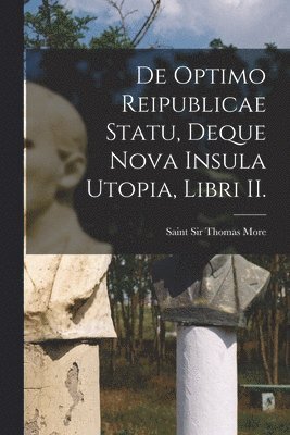 De Optimo Reipublicae Statu, Deque Nova Insula Utopia, Libri II. (häftad)