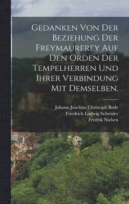 Gedanken von der Beziehung der Freymaurerey auf den Orden der Tempelherren und ihrer Verbindung mit demselben. (häftad)