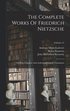 Complete Works Of Friedrich Nietzsche