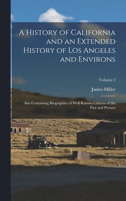 History of California and an Extended History of Los Angeles and Environs (inbunden)