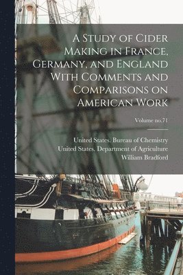 Study of Cider Making in France, Germany, and England With Comments and Comparisons on American Work; Volume no.71 (h�ftad)