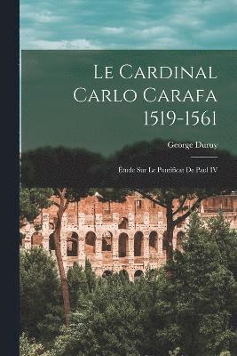 Le Cardinal Carlo Carafa 1519-1561 (inbunden)