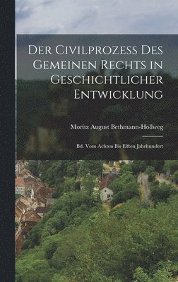 Civilprozess Des Gemeinen Rechts in Geschichtlicher Entwicklung (inbunden)