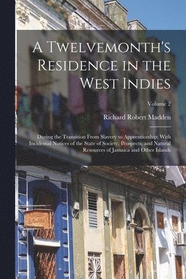 Twelvemonth's Residence in the West Indies (h�ftad)