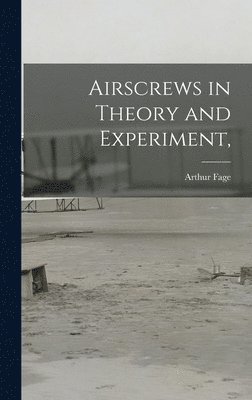 Airscrews in Theory and Experiment, (h�ftad)