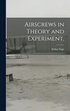 Airscrews in Theory and Experiment,
