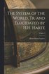 System of the World, Tr. and Elucidated by H.H. Harte; Volume 2