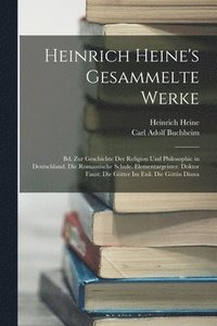 Heinrich Heine's Gesammelte Werke: Bd. Zur Geschichte Der Religion Und Philosophie in Deutschland. Die Romantische Schule. Elementargeister. Doktor Fa (häftad)