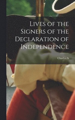 Lives of the Signers of the Declaration of Independence (inbunden)