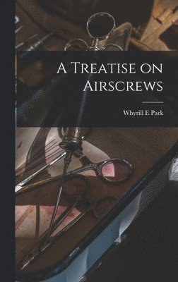 Treatise on Airscrews (inbunden)