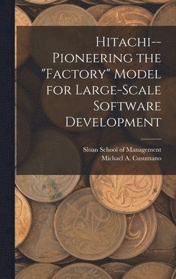 Hitachi--pioneering the "factory" Model for Large-scale Software Development (häftad)