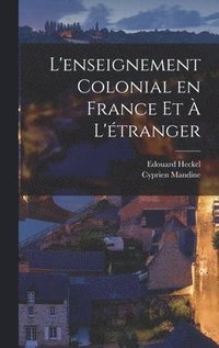 L'enseignement Colonial En France Et L'tranger - Edouard Heckel ...