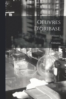 Oeuvres D'oribase; Volume 4 (inbunden)