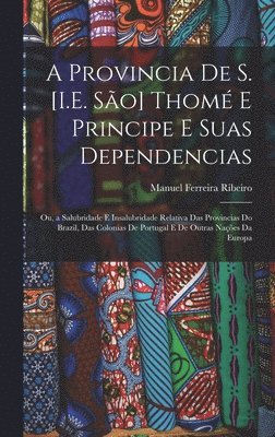 A Provincia De S. [I.E. So] Thom E Principe E Suas Dependencias (hftad)
