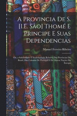A Provincia De S. [I.E. So] Thom E Principe E Suas Dependencias (hftad)