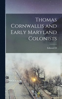 Thomas Cornwallis and Early Maryland Colonists (inbunden)