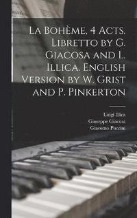 La Boheme, 4 acts. Libretto by G. Giacosa and L. Illica. English version by W. Grist and P. Pinkerton (inbunden)