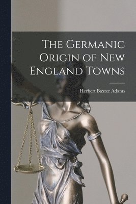 Germanic Origin of New England Towns (häftad)