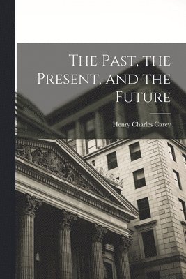 Past, the Present, and the Future (inbunden)