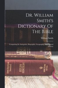 Dr. William Smith's Dictionary Of The Bible - William Smith - Häftad ...