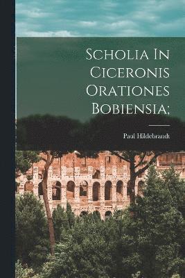 Scholia In Ciceronis Orationes Bobiensia; (hftad)