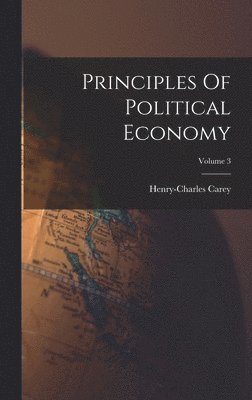 Principles Of Political Economy; Volume 3 (inbunden)