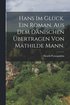 Hans im Glück. Ein Roman. Aus dem Dänischen übertragen von Mathilde Mann.