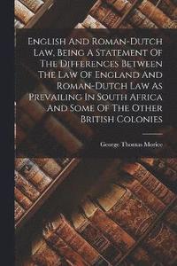 English And Roman-dutch Law, Being A Statement Of The Differences ...