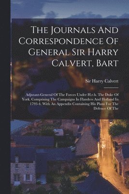 Journals And Correspondence Of General Sir Harry Calvert, Bart (inbunden)