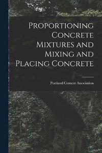 Proportioning Concrete Mixtures And Mixing And Placing Concrete ...