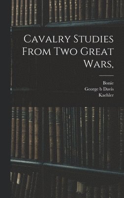 Cavalry Studies From two Great Wars, (inbunden)