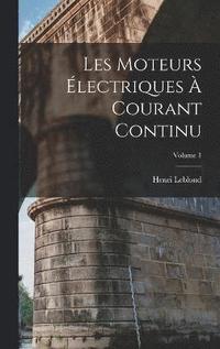 Les Moteurs Electriques A Courant Continu; Volume 1 (inbunden)