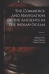 Commerce and Navigation of the Ancients in the Indian Ocean; Volume 1