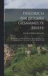 Friedrich Nietzsches Gesammelte Briefe