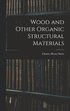 Wood and Other Organic Structural Materials