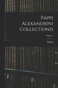 Pappi Alexandrini Collectionis; Volume 1 (häftad)