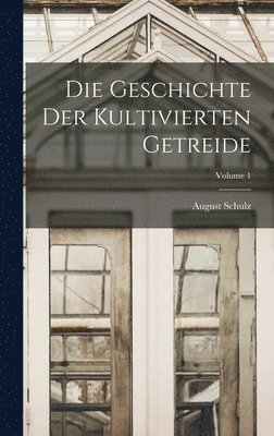 Geschichte Der Kultivierten Getreide; Volume 1 (h�ftad)