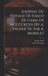 Journal Du Voyage De Vasco De Gama En Mccccxcvii [By A. Velho] Tr. Par A. Morelet