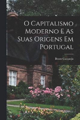 O Capitalismo Moderno E As Suas Origens Em Portugal (hftad)