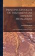 Principes Généraux Du Traitement Des Minerais Métalliques