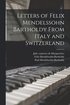 Letters of Felix Mendelssohn Bartholdy From Italy and Switzerland