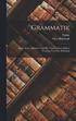 Grammatik; hrsg., bers., erlutert und mit verschiedenen Indices versehen von Otto Bhtlingk