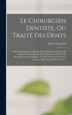 Chirurgien Dentiste, Ou Traité Des Dents (häftad)